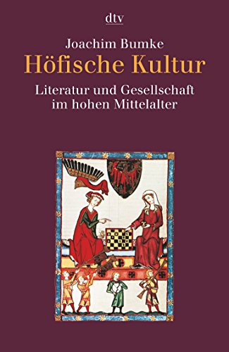 Höfische Kultur: Literatur und Gesellschaft im hohen Mittelalter (dtv Fortsetzungsnummer 0, Band 30170) - Bumke, Joachim