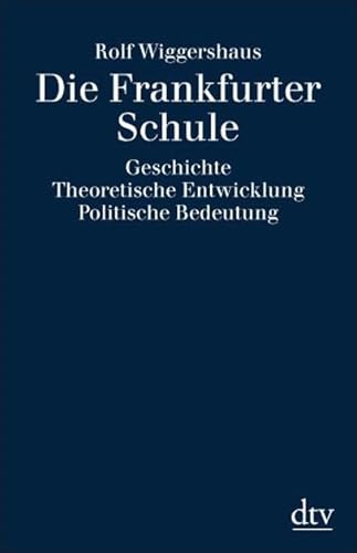 9783423301749: Die Frankfurter Schule: Geschichte, Theoretische Entwicklung, Politische Bedeutung