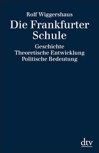 Stock image for Die Frankfurter Schule: Geschichte. Theoretische Entwicklung. Politische Bedeutung for sale by medimops