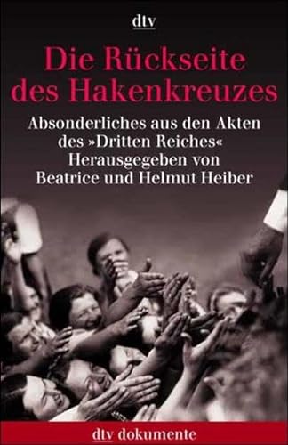 Imagen de archivo de Die Rückseite des Hakenkreuzes. Absonderliches aus den Akten des Dritten Reic. a la venta por Nietzsche-Buchhandlung OHG