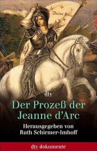 Beispielbild fr Der Proze der Jeanne d'Arc. Akten und Protokolle 1431 - 1456. zum Verkauf von medimops