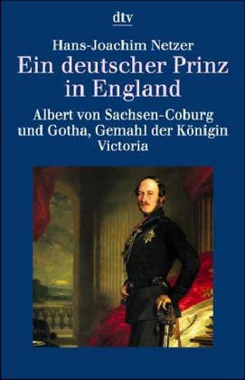 9783423303118: Ein deutscher Prinz in England: Albert von Sachsen-Coburg und Gotha, – Gemahl der Knigin Victoria