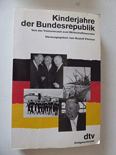 KINDERJAHRE DER BUNDESREPUBLIK. von der Trümmerzeit zum Wirtschaftswunder - [Hrsg.]: Pörtner, Rudolf