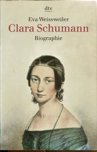 Clara Schumann. Eine Biographie. Mit Literaturverzeichnis, Werkverzeichnis und kommentiertem Personenregister. - (=dtv ; 30334 : Biographie). - Weissweiler, Eva