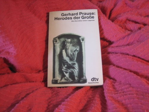 Herodes der Grosse : die Korrektur einer Legende. dtv ; 30337 : Geschichte - Prause, Gerhard
