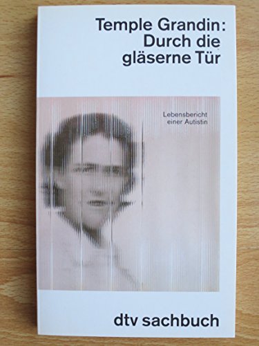 Durch die gläserne Tür. Lebensbericht einer Autistin. ( sachbuch). - Grandin, Temple, Scariano, Margaret M.