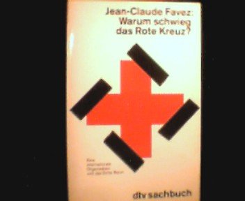 Warum schwieg das Rote Kreuz?. Eine internationale Organisation und das Dritte Reich