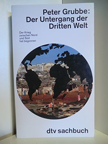 Imagen de archivo de Der Untergang der Dritten Welt (Taschenbuch) von Peter Grubbe (Autor) a la venta por Nietzsche-Buchhandlung OHG
