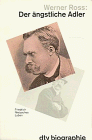 Stock image for Der ngstliche Adler. Friedrich Nietzsches Leben. for sale by medimops