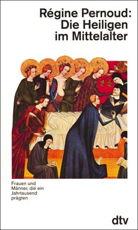 9783423304412: Die Heiligen im Mittelalter. Frauen und Mnner, die ein Jahrtausend prgten.