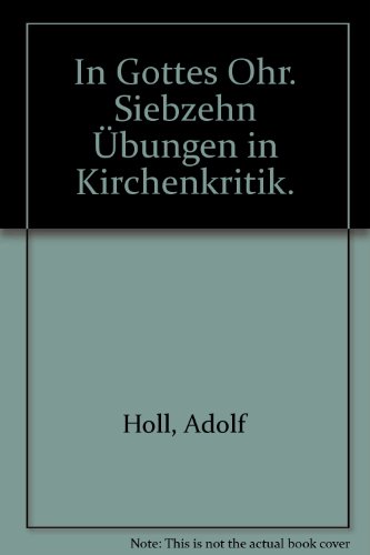 Beispielbild fr In Gottes Ohr. Siebzehn bungen in Kirchenkritik. von Holl, Adolf zum Verkauf von Nietzsche-Buchhandlung OHG