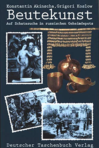 Stock image for Beutekunst: Auf der Schatzsuche in russischen Geheimdepots for sale by Versandantiquariat Felix Mcke