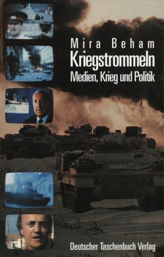 Kriegstrommeln : Medien, Krieg und Politik. Mit einem Vorw. von Peter Glotz / dtv ; 30531. - Beham, Mira