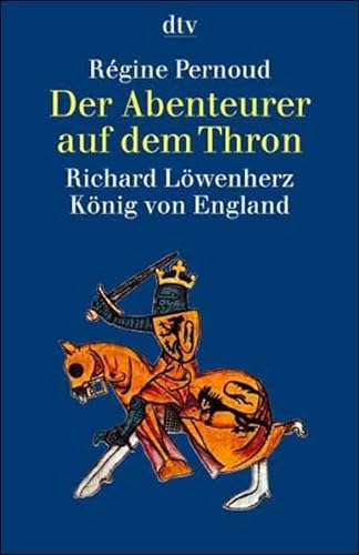 Beispielbild fr Der Abenteurer auf dem Thron. Richard Lwenherz, Knig von England. zum Verkauf von Better World Books