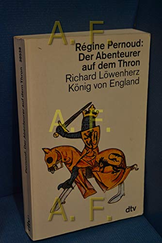 Imagen de archivo de Der Abenteurer auf dem Thron. Richard Lwenherz, Knig von England. a la venta por Better World Books