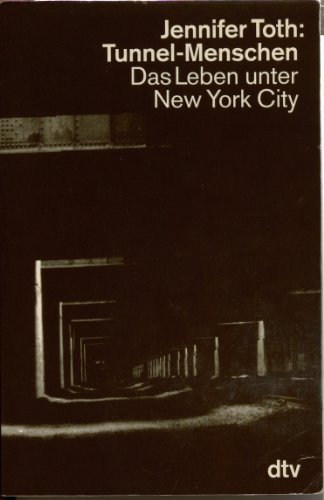 Beispielbild fr Tunnel-Menschen. Das Leben unter New York City / Aus dem Amerikanischen von Sylvia Kltzer. Mit Fotos von Margaret Morton zum Verkauf von Bildungsbuch