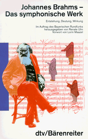 Beispielbild fr Johannes Brahms. Das symphonische Werk. Entstehung, Deutung, Wirkung. zum Verkauf von medimops