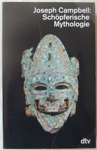 Die Masken Gottes; Teil: Bd. 4., Schöpferische Mythologie. (Nr 30574) - Campbell, Joseph
