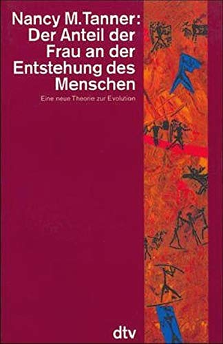 Stock image for Der Anteil der Frau an der Entstehung des Menschen - Nancy M. Tanner; Taschenbuch for sale by Nietzsche-Buchhandlung OHG