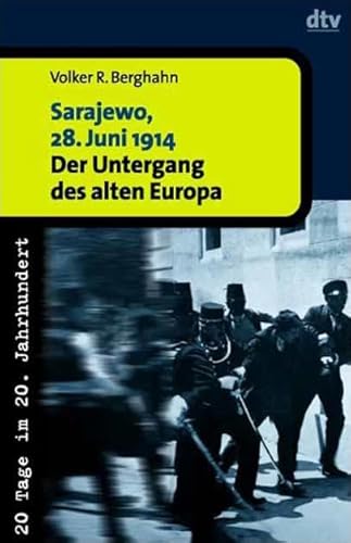Stock image for Sarajewo, 28. Juni 1914: Der Untergang des alten Europa for sale by medimops