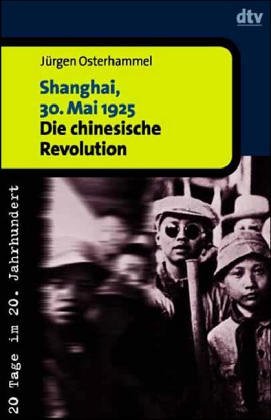 Stock image for Shanghai, 30. Mai 1925. Die chinesische Revolution. for sale by medimops