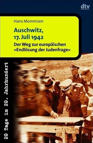 Beispielbild fr Auschwitz, 17. Juli 1942 : Der Weg zur europischen "Endlsung der Judenfrage". 20 Tage im 20. Jahrhundert; dtv 30605. zum Verkauf von Antiquariat KAMAS