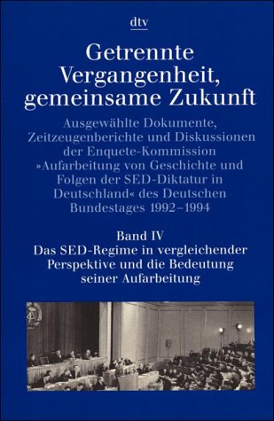 Beispielbild fr Getrennte Vergangenheit, gemeinsame Zukunft / Das SED-Regime in vergleichender Perspektive und die Bedeutung seiner Aufarbeitung Ausgewhlte Dokumente, Zeitzeugenberichte und Diskussionen der Enquete-Komission. zum Verkauf von antiquariat rotschildt, Per Jendryschik