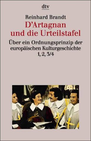 Stock image for D' Artagnan und die Urteilstafel.  ber ein Ordnungsprinzip der europäischen Kulturgeschichte 1, 2, 3/4.1998 von Reinhard Brandt for sale by Nietzsche-Buchhandlung OHG