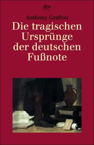 Beispielbild fr Die tragischen Ursprnge der deutschen Funote. zum Verkauf von medimops