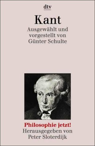 Kant. Ausgwählt und vorgestellt (Philosophie jetzt!) - Immanuel Kant