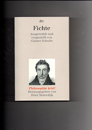 Beispielbild fr Fichte. Ausgewählt und vorgestellt. (Philosophie jetzt); Schulte, Günter zum Verkauf von Nietzsche-Buchhandlung OHG