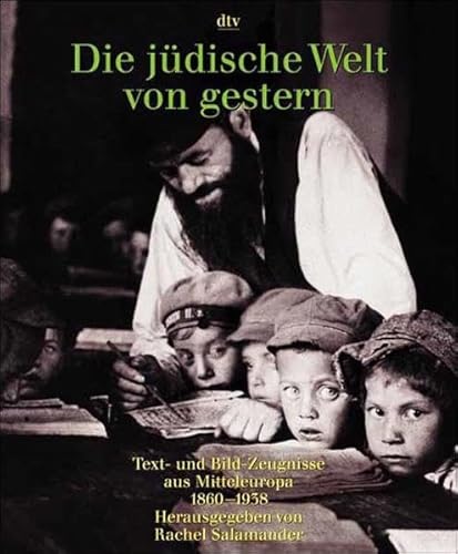 Die jÃ¼dische Welt von gestern 1860-1938. Text- und Bild- Zeugnisse aus Mitteleuropa. (9783423307000) by Ben-Chorin, Schalom; Reich-Ranicki, Marcel; Riedl, Joachim; Salamander, Rachel