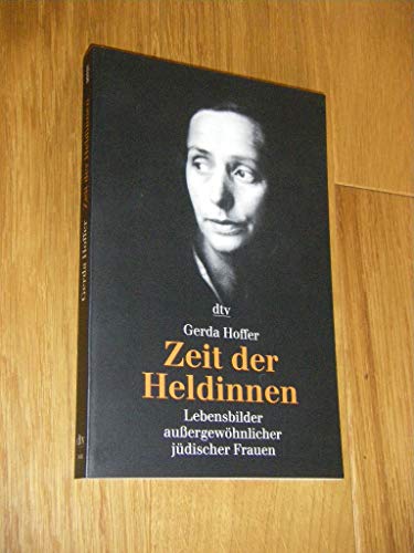Zeit der Heldinnen. Lebensbilder außergewöhnlicher jüdischer Frauen. - Gerda Hoffer