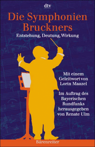 Die Symphonien Bruckners Enstehung,Deutung,Wirkung - Ulm (Hrsg.), Renate