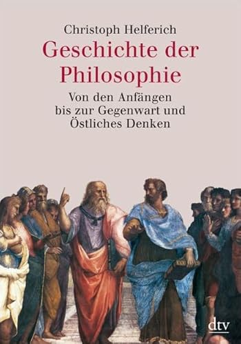 Geschichte der Philosophie. von den Anfängen bis zur Gegenwart und östliches Denken. Mit einem Be...