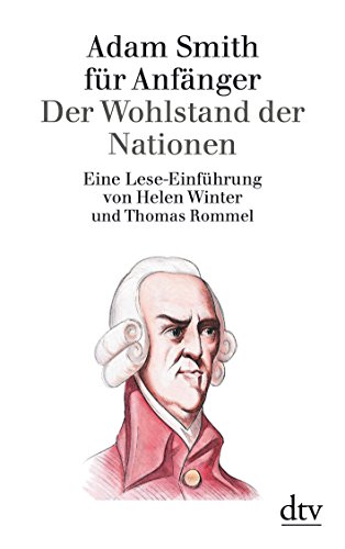 Stock image for Adam Smith fr Anfnger: Der Wohlstand der Nationen: Eine Lese-Einfhrung for sale by medimops