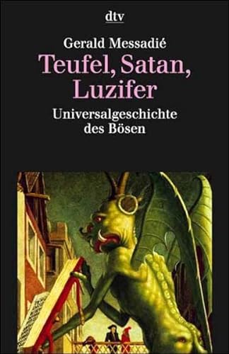 Teufel, Satan, Luzifer. Universalgeschichte des Bösen. - Gerald Messadié