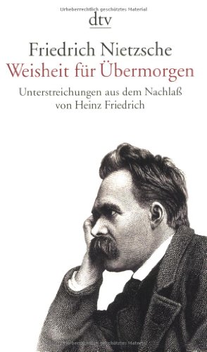 Beispielbild fr Friedrich Nietzsche. Weisheit für  bermorgen: Unterstreichungen aus dem Nachl. zum Verkauf von Nietzsche-Buchhandlung OHG