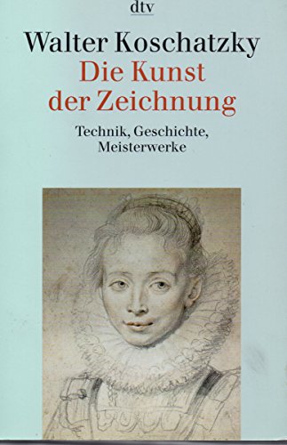 9783423307413: Die Kunst der Zeichnung: Technik, Geschichte, Meisterwerke