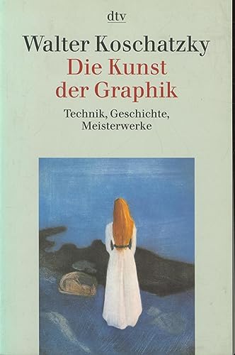 Graphik, Zeichnung, Aquarell. Technik, Geschichte, Meisterwerke: Die Kunst der Graphik. Technik, Geschichte, Meisterwerke.: BD 2 - Koschatzky, Walter