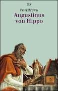 Augustinus von Hippo : eine Biographie. - Brown, Peter