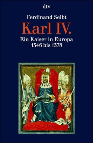 Beispielbild fr Karl IV. Ein Kaiser in Europa 1346 bis 1378. zum Verkauf von medimops