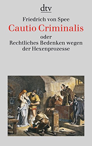 Cautio Criminalis oder Rechtliches Bedenken wegen der Hexenprozesse: Mit acht Kupferstichen aus der >Bilder-Cautio< (ISBN 0851705146)