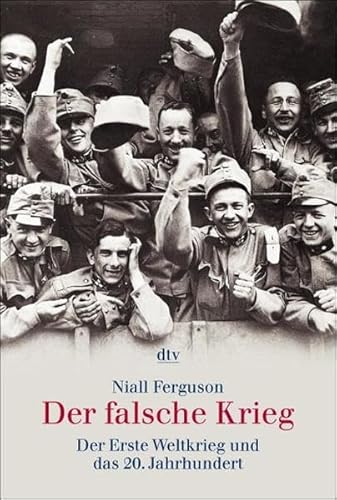 Der falsche Krieg. Der Erste Weltkrieg und das 20. Jahrhundert. Aus dem Engl. von Klaus Kochmann. dtv 30808. - Ferguson, Niall