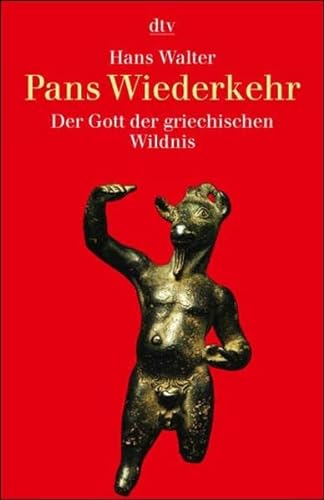 Pans Wiederkehr. Der Gott der griechischen Wildnis. - Walter, Hans