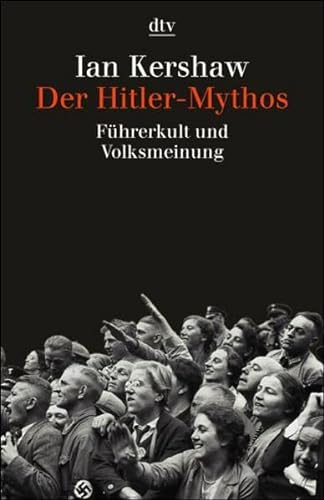 Der Hitler-Mythos : Führerkult und Volksmeinung. dtv ; 30834 - Kershaw, Ian