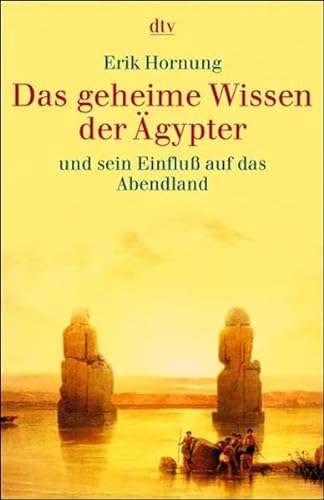 Das geheime Wissen der Ã„gypter und sein Einfluss auf das Abendland. (9783423308694) by Hornung, Erik