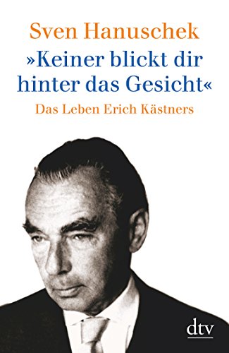 Beispielbild fr Keiner blickt dir hinter das Gesicht: Das Leben Erich Kstners zum Verkauf von medimops