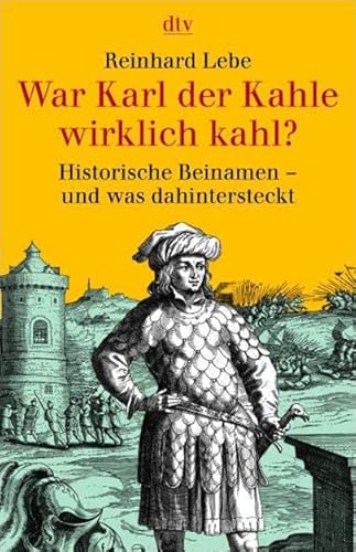 9783423308762: War Karl der Kahle wirklich kahl?: Historische Beinamen - und was dahinter steckt