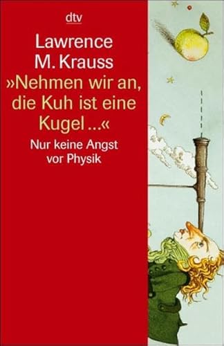 Imagen de archivo de Nehmen wir an, die Kuh ist eine Kugel.: Nur keine Angst vor Physik (Taschenbuch) von Lawrence M. Krauss (Autor) a la venta por Nietzsche-Buchhandlung OHG